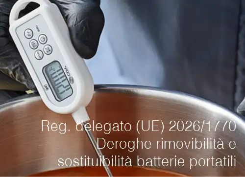 Regolamento delegato (UE) 2026/1770 / Deroghe rimovibilità e sostituibilità batterie portatili Regolamento delegato (UE) 2026/1770 / Deroghe rimovibilità e sostituibilità batterie portatili